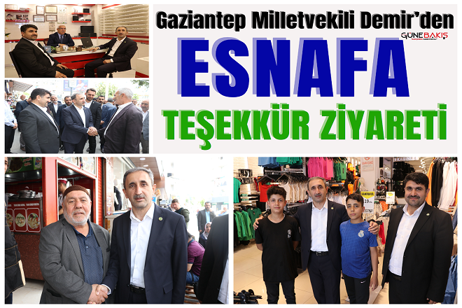 Gaziantep Milletvekili Demir’den esnafa teşekkür ziyareti
